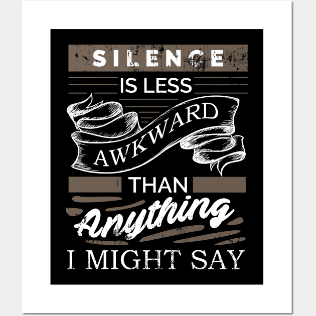 Silence is less awkward than anything I might say. Wall Art by Gold Wings Tees
